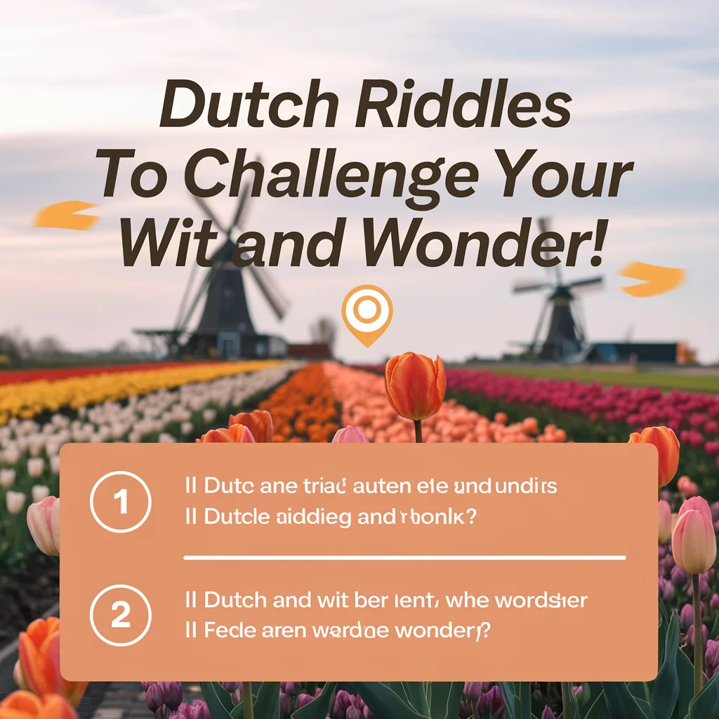 Dutch Riddles to Challenge Your Wit and Wonder! 🤔💡
