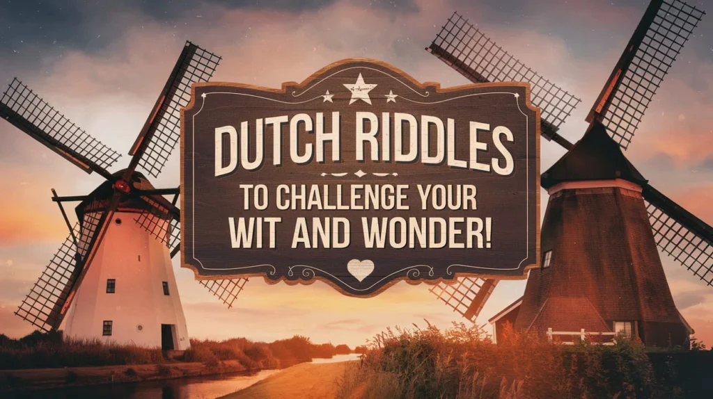 Dutch Riddles to Challenge Your Wit and Wonder! 🤔💡