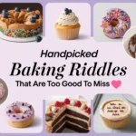 Handpicked Baking Riddles That Are Too Good to Miss 🍰✨