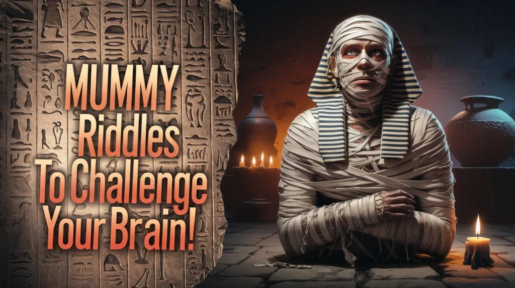 Mummy Riddles to Challenge Your Brain!