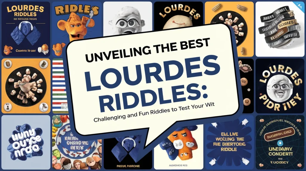 Unveiling the Best Lourdes Riddles: 135+ Challenging and Fun Riddles to Test Your Wit