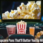 185+ Best Popcorn Puns That’ll Butter You Up with Laughter