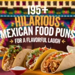 195+ Hilarious Mexican Food Puns for a Flavorful Laugh