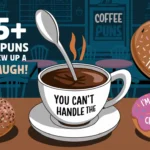 245+Coffee Puns That’ll Brew Up a Good Laugh!