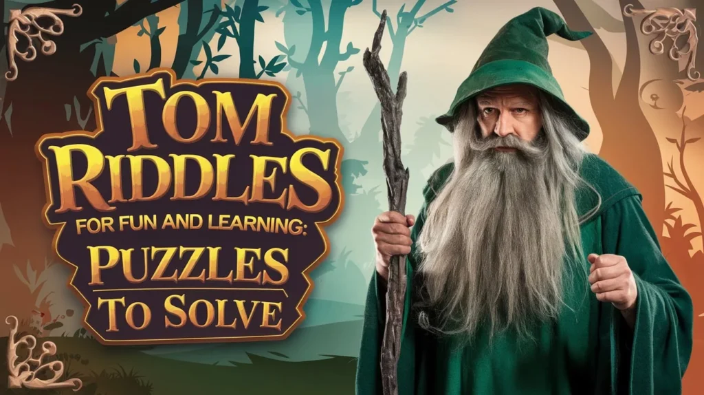 Tom Riddles for Fun and Learning: Puzzles to Solve