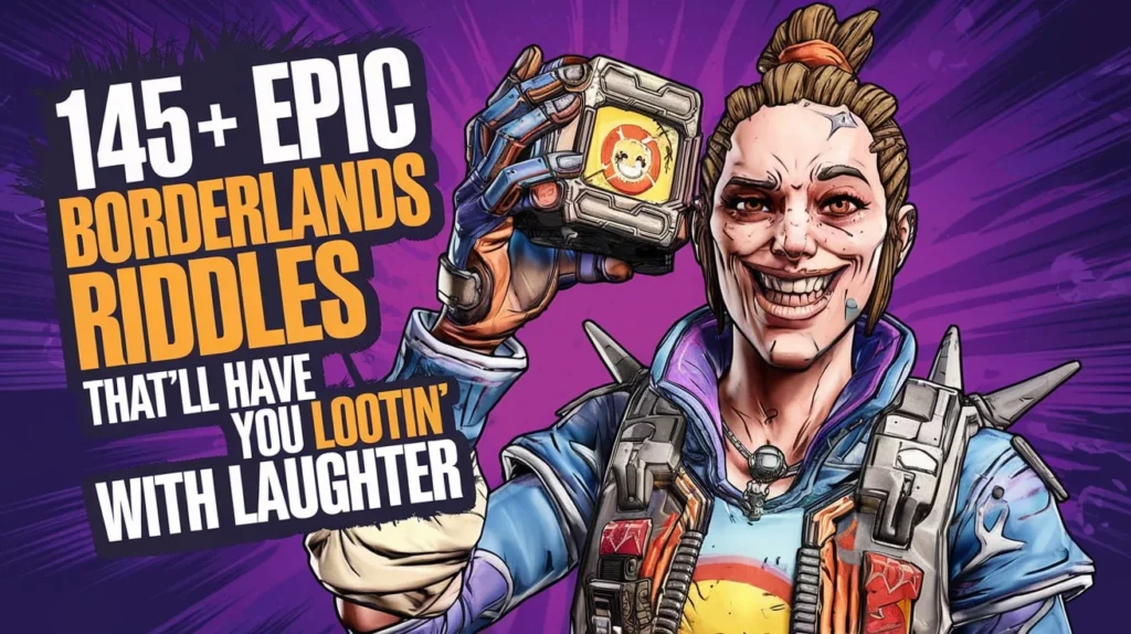 145+ Epic Borderlands riddles That’ll Have You Lootin’ with Laughter