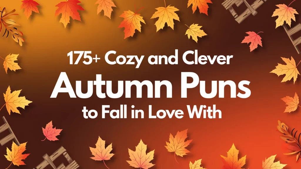 175+ Cozy and Clever Autumn Puns to Fall in Love With