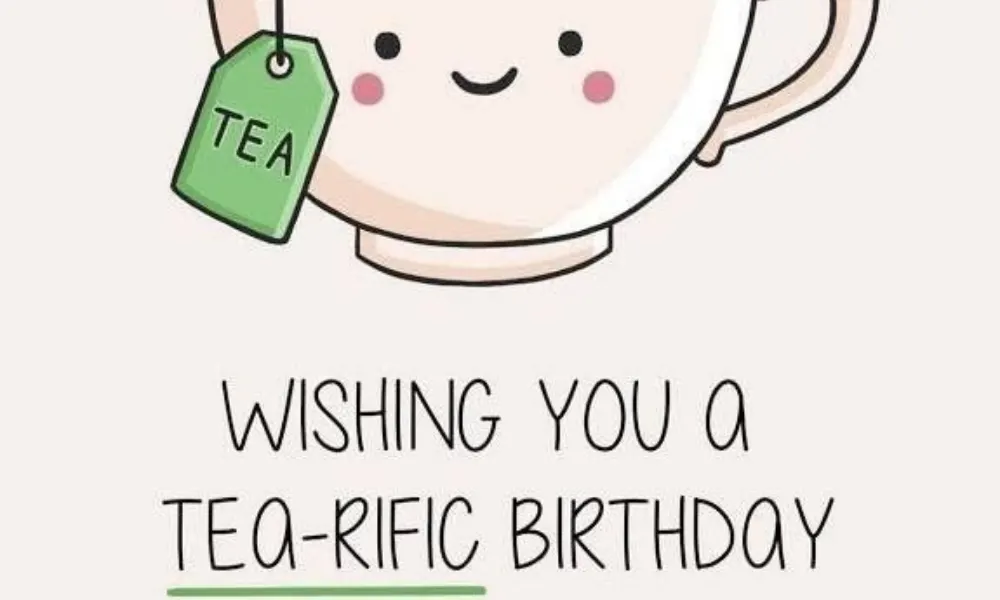 Cute cartoon teacup graphic with text reading "Wishing you a TEA-RIFIC BIRTHDAY", an example of clever one liner puns.